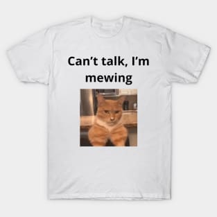 Can't talk I'm mewing meme looksmax cat quote funny chad T-Shirt